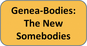 Genea-Bodies: The New Somebodies